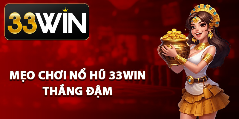 mẹo chơi 33win thắng đậm